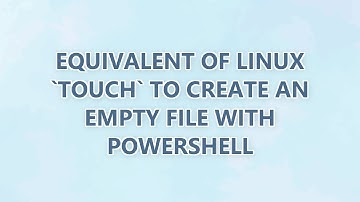 Equivalent of Linux `touch` to create an empty file with PowerShell (9 SOLUTIONS!!)