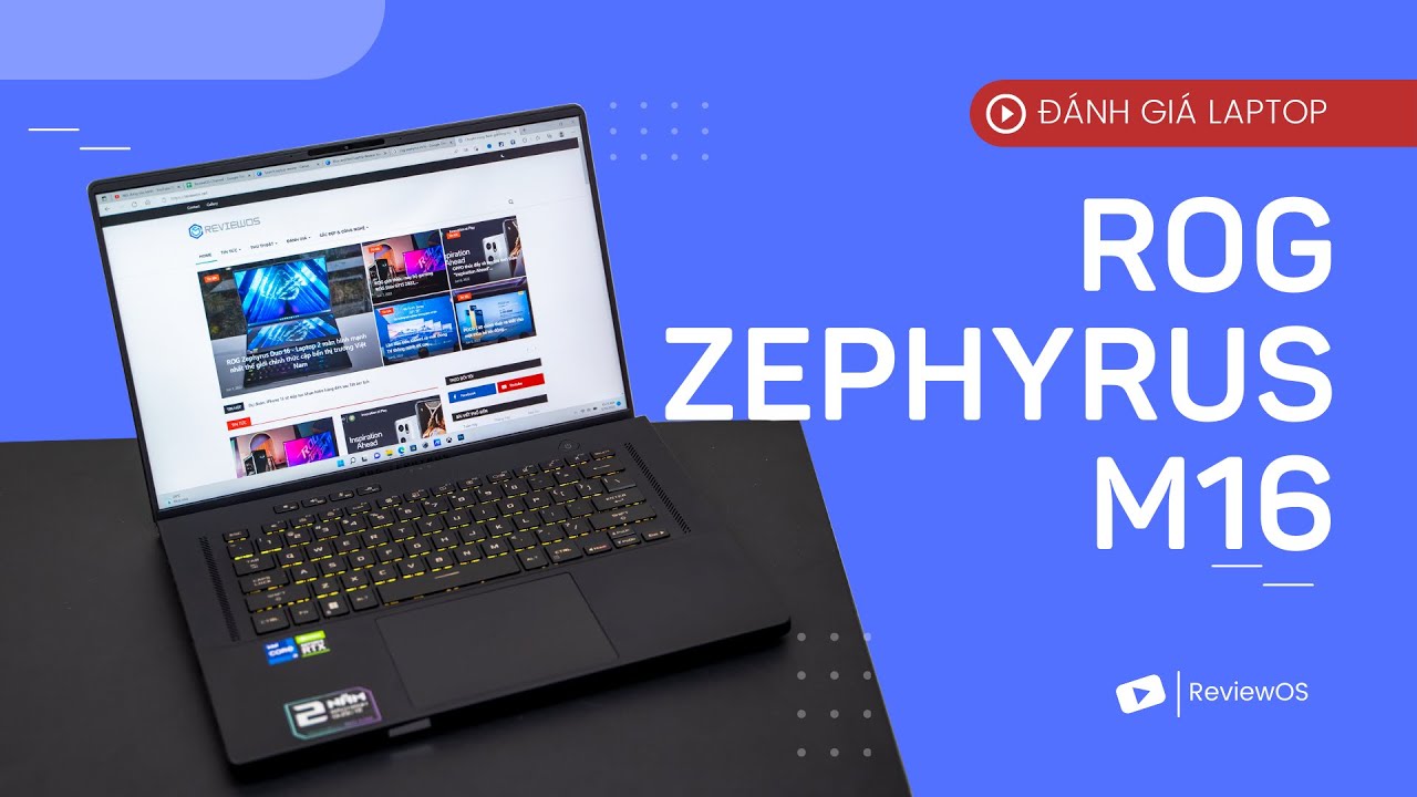 Đánh giá ROG Zephyrus M16: Laptop hoàn hảo cho Content Creator?!!