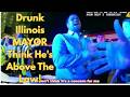 Drunk Illinois MAYOR Think He's Above The Law!