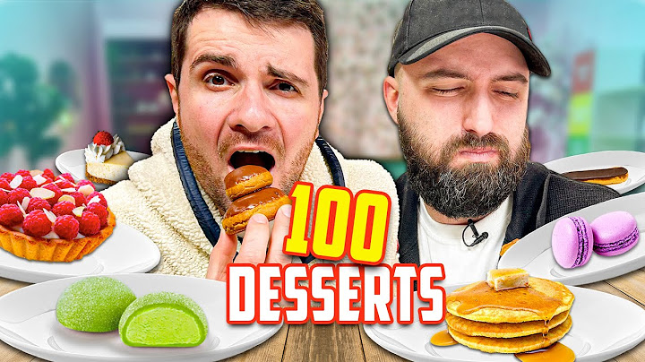 ON MANGE 100 DESSERTS D’AFFILÉE (et on les juge)(rip)