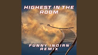 Highest in the Room (Funny Indian Remix)
