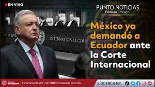 🔴 #EnVIVO | México ya demandó a Ecuador ante la Corte Internacional