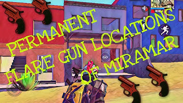 PERMANENT FLARE GUN LOCATIONS OF MIRAMAR MAP