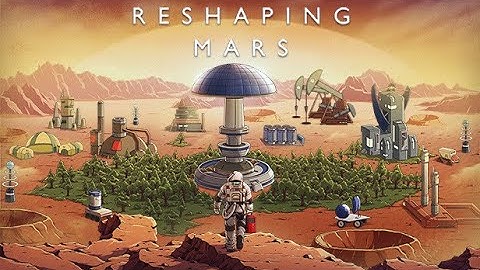 Reshaping Mars 2021 Official Gameplay Trailer