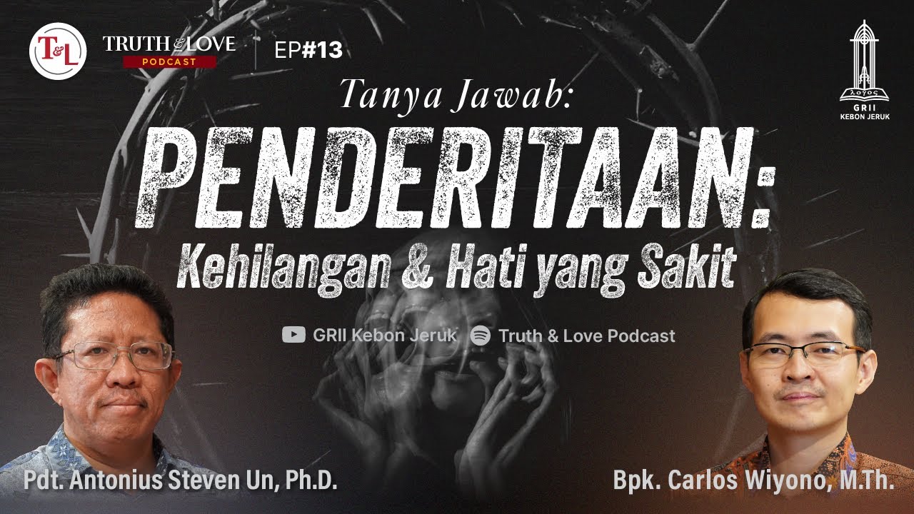 Penderitaan: Kehilangan & Hati yang Sakit (Tanya Jawab) - Truth & Love Podcast Ep#13