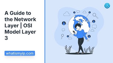 A Guide to the Network Layer | OSI Model Layer 3
