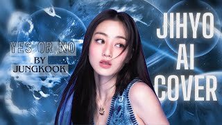 Jihyo ai cover of yes or no by jungkook