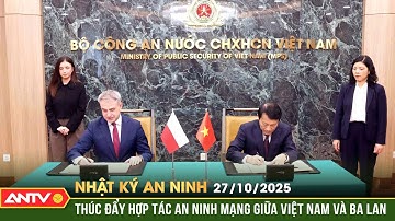 Nhật ký an ninh ngày 27/10: Thúc đẩy hợp tác an ninh mạng giữa Việt Nam và Ba Lan | ANTV
