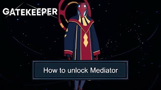 How to unlock Mediator | Pass a total of 20 locations | Mediator Skill Preview | Gatekeeper 1.0