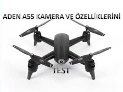 ADEN A55 DRONE KAMERA VE ÖZELLİKLERİ TEST