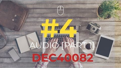 CHAPTER 4: MULTIMEDIA ELEMENTS AUDIO [PART 1]