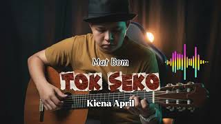Tok Seko Mat Bom Cover - Kiena April