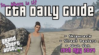 GTA Shipwreck, All Street Dealers & Gun Van Location 19th May 2024 Online Daily Locations Guide