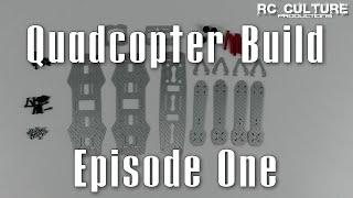 Quadcopter Build Episode 1