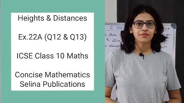 ICSE Class 10 Maths | Ex 22A (Q12 & Q13) | Heights & Distances | Concise Selina Answers
