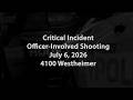 HPD Critical Incident - 2026-07-06 at 4100 Westheimer
