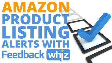 How to Setup Amazon Product Listing Alerts with FeedbackWhiz