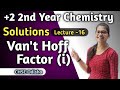 Class 12 Solutions Lecture 16 ||Van't Hoff Factor ||CHSE Odisha ||