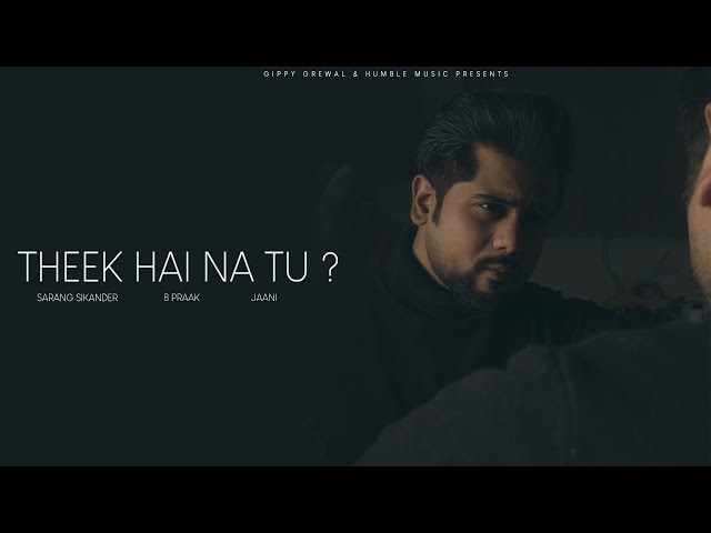 Theek Hai Na Tu? - Official Video | Sarang Sikander | B Praak | Jaani | Punjabi Song class=