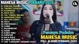 PERCAYA PADAKU  - MAHESA MUSIK FULL ALBUM TERBARU 2025