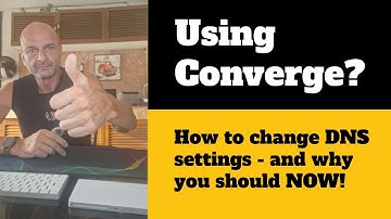 How to change your Converge DNS Settings - And why you should NOW!