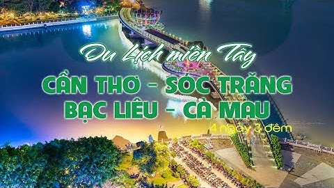 Tour Du Lịch: Cần Thơ | Sóc Trăng | Bạc Liêu | Cà Mau (4N3Đ) - Đất Việt Tour