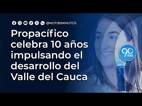 Propacífico celebra 10 años impulsando el desarrollo del Valle del Cauca