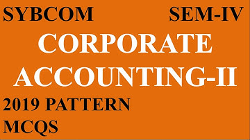 MCQS || SPPU || SYBCOM || SEM-IV || CORPORATE ACCOUNTING II || 2019 PATTERN || VIDEO NO 2 ||