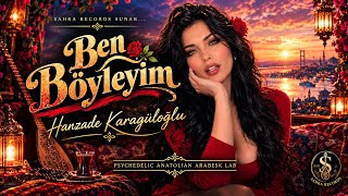 Ben Böyleyim 💔 | Değişmem Gayrı! | Hanzade Karagüloğlu | Anatolian Arabesk Lab | Sahra Records✨