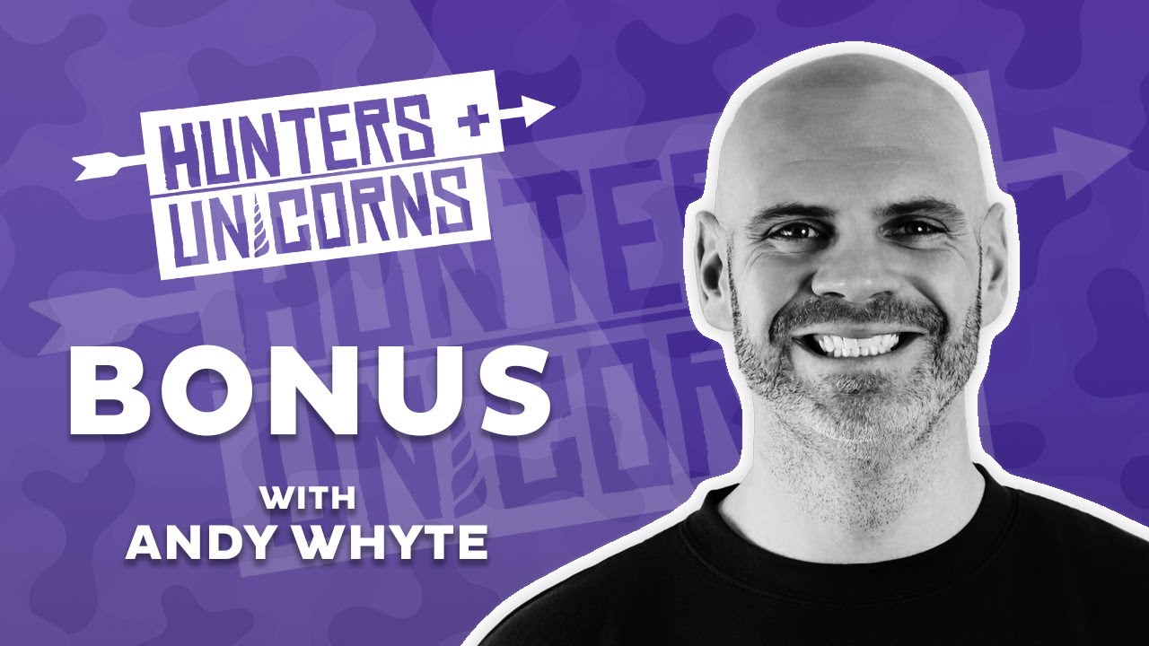 FOUR THINGS TO TRY - ANDY WHYTE | Hunters and Unicorns - BONUS - YouTube
