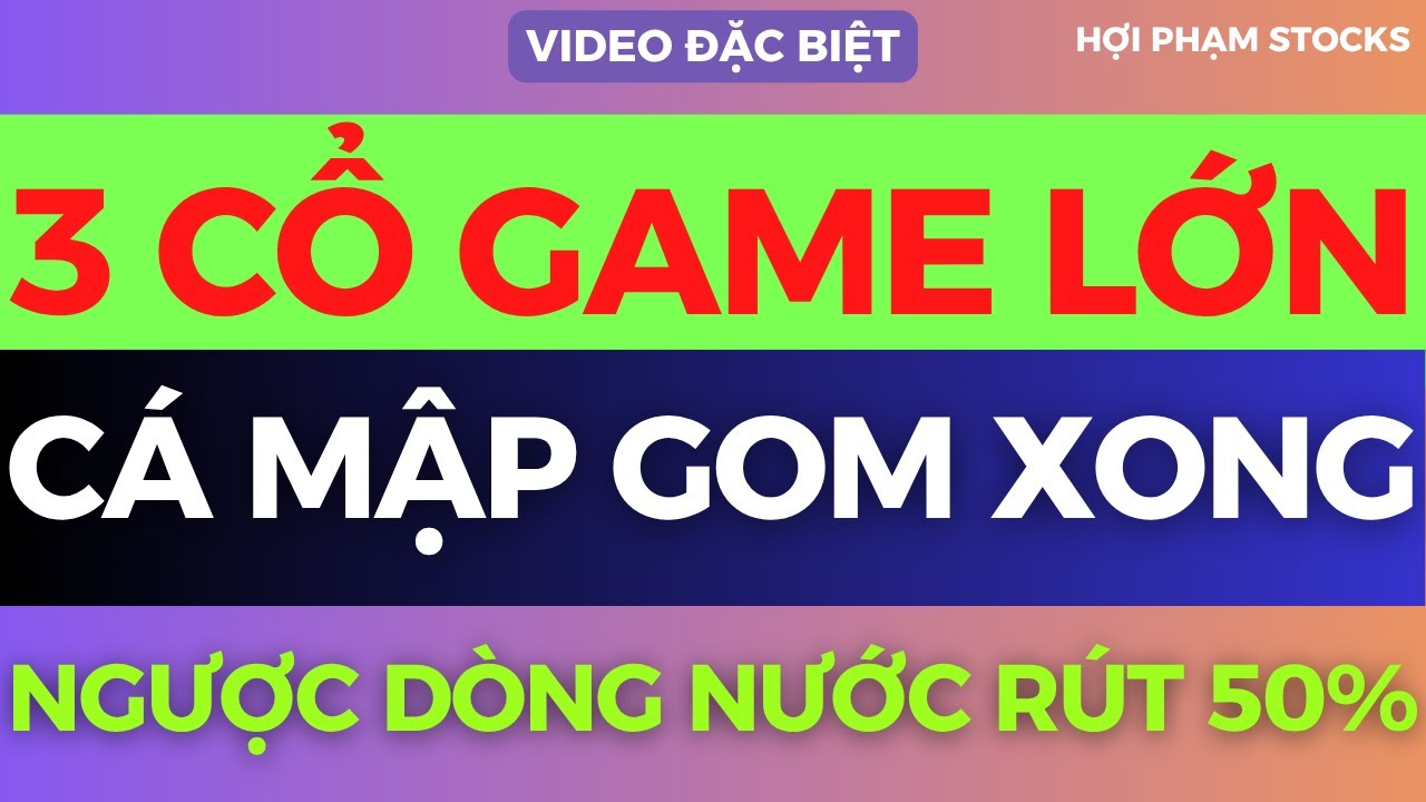 3 CỔ GAME LỚN KÉO NGƯỢC TT TĂNG 50%, TOP SIÊU CỔ SẮP NỔ
