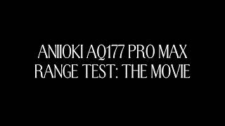 Aniioki AQ177 Pro Max Modded Range Test: Movie Trailer!