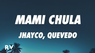Jhayco, Quevedo - Mami Chula Letralyrics