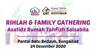 Download lagu [RIHLAH & FAMILY GATHERING] Asatidz Rumah Tahfizh Salsabila | Th. 2020