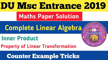 DU MSC Entrance(Maths)Paper Solution 2019 |Linear Algebra ||Inner Product & Property of Linear Tran.
