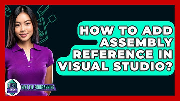 How To Add Assembly Reference In Visual Studio? - Next LVL Programming