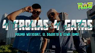 Polimá Westcoast, El Bogueto, Lewis Somes - 4 Trokas 4 Gatas (Letra)