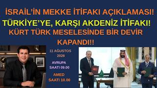 İSRAİL’İN, MEKKE  İTİRAZI! KÜRT TÜRK MESELESİNDE BİR DEVİR KAPANDI !!