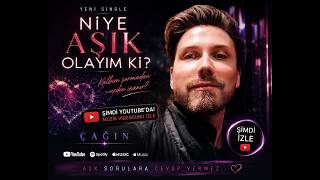 Çağın - Niye Aşık Olayım Ki?