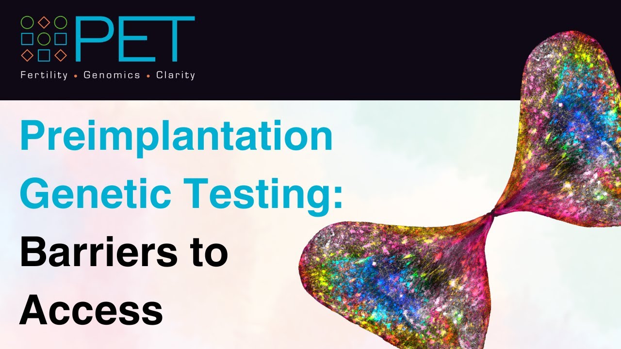 Preimplantation Genetic Testing: Barriers to Access