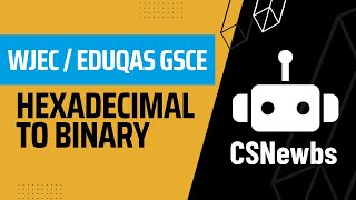 Hexadecimal to Binary [Eduqas / WJEC]