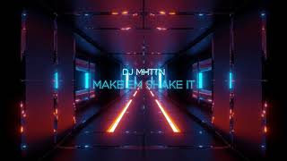 DJ MHTTN - Make Em Shake it  ( Remix ) Resimi
