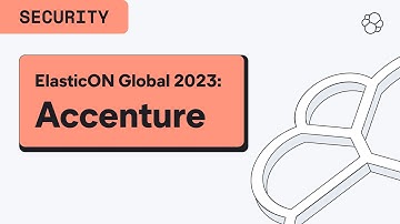 ElasticON Global 2023: Customer Session with Accenture