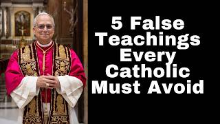 5 False Teachings Every Catholic Must Avoid