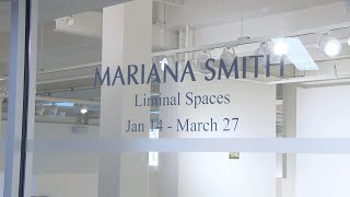 Mariana Smith Liminal Spaces January 14- March 27th