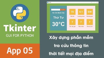 Lập trình phần mềm với Python Tkinter - App 05 Weather