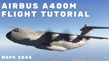 MSFS 2024 - Airbus A400M Tutorial Flight
