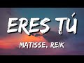 Matisse, Reik - Eres Tú (Letra\Lyrics)