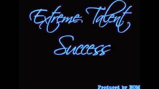 Extreme Talent-Success(Produced By EOM)