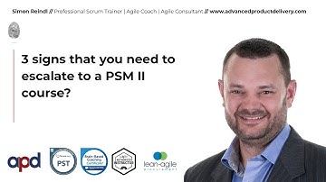 3 signs that you need to escalate to a PSM II course